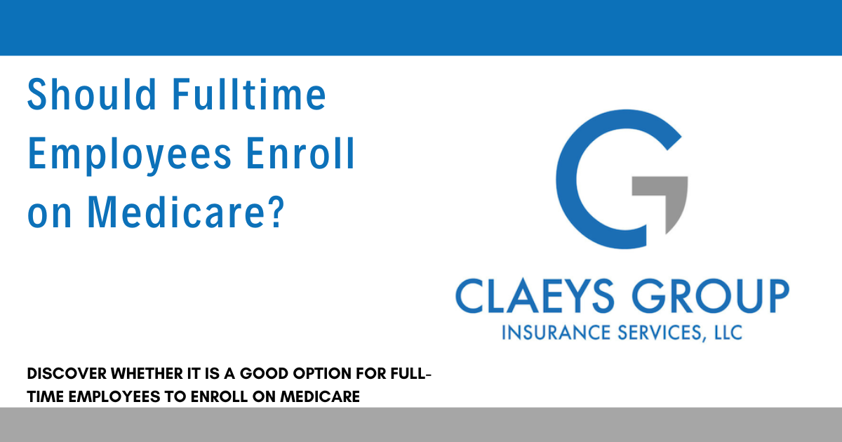 Should Fulltime Employees Enroll on Medicare?