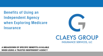 Claeys Group Insurance Services Explains the Benefits of Using an Independent Agency when exploring Medicare Insurance