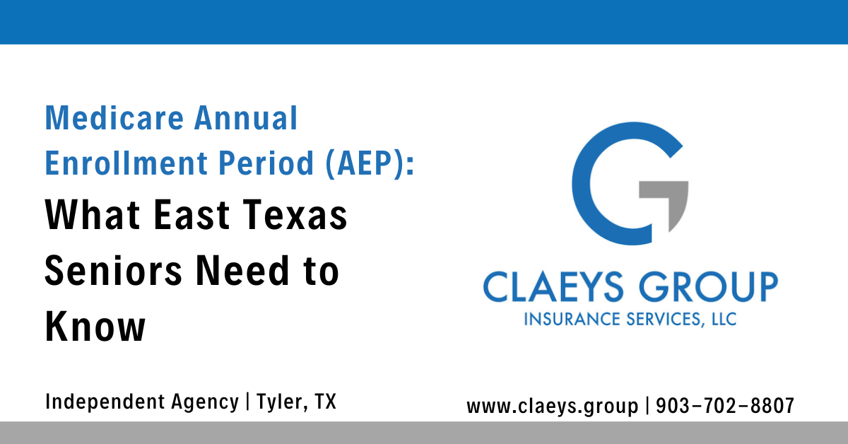 Medicare Annual Enrollment Period (AEP): What East Texas Seniors Need to Know
